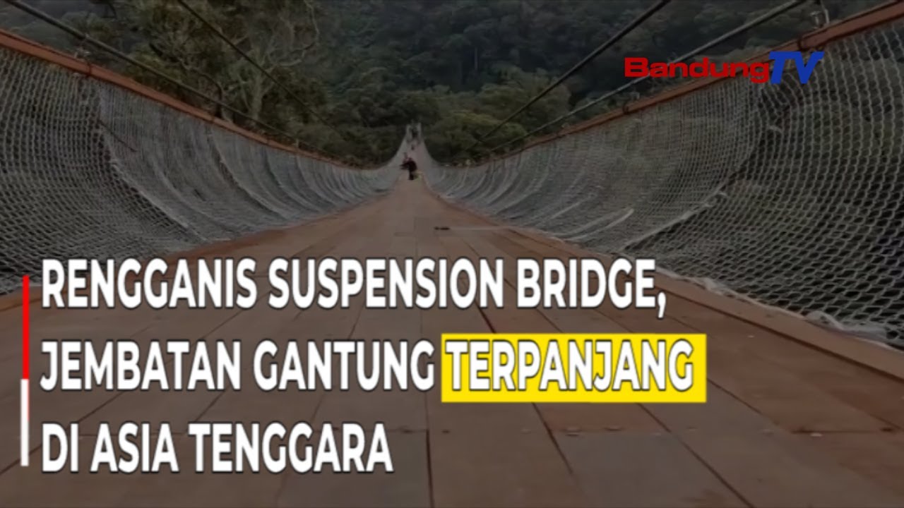 Rengganis Suspension Bridge Jembatan Gantung Terpanjang Di Asia