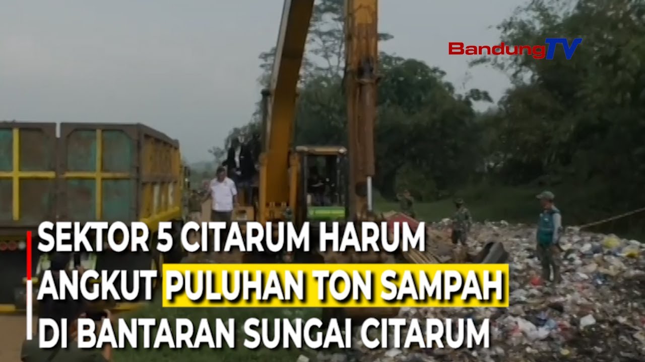 Sektor Citarum Harum Angkut Puluhan Ton Sampah Di Bantaran Sungai